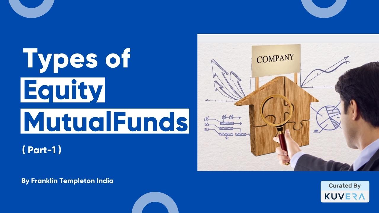 Types Of Equity Mutual Funds – Part 1 - Kuvera