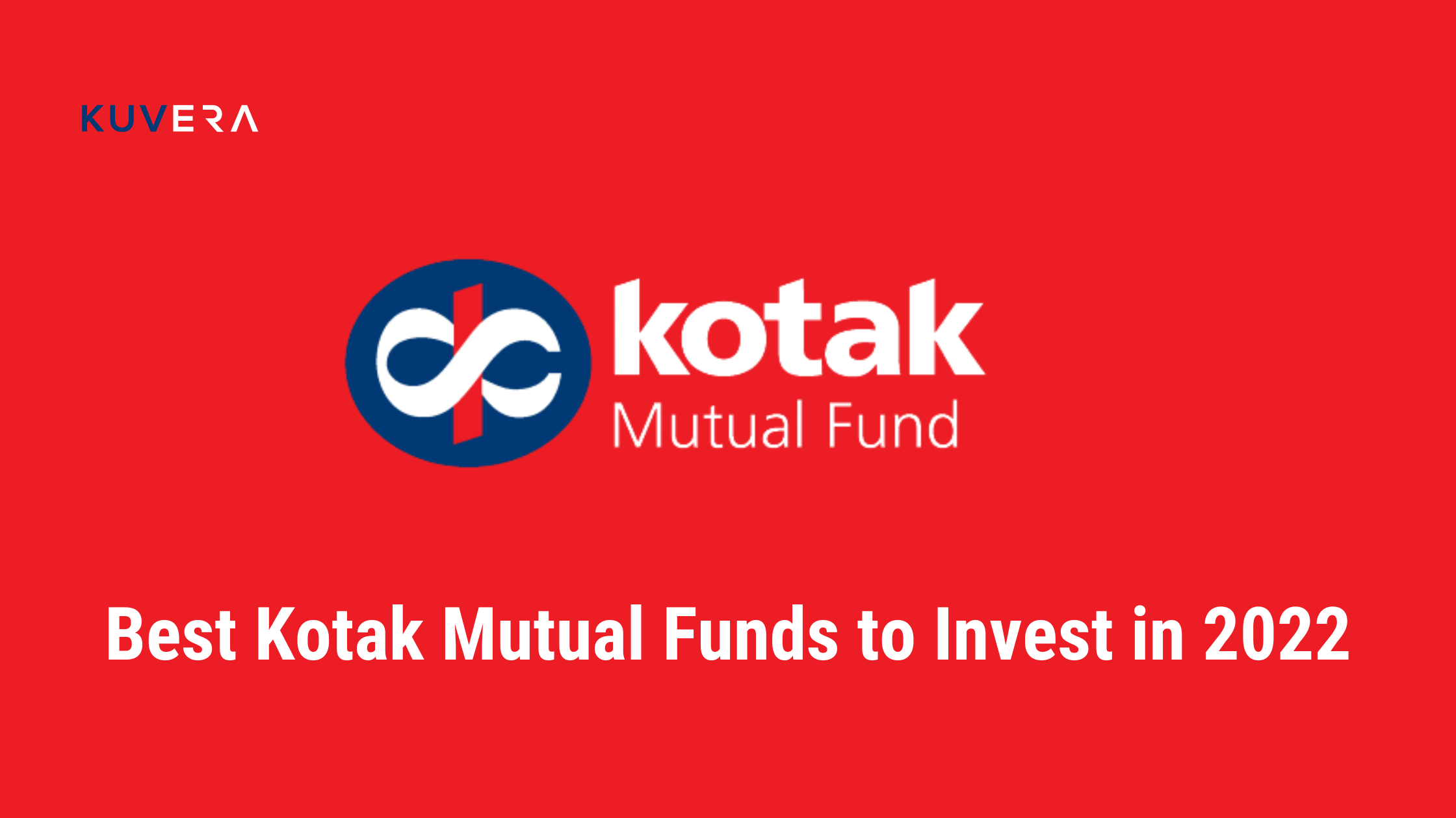 Best Kotak Mutual Funds To Invest in India 2022 Kuvera