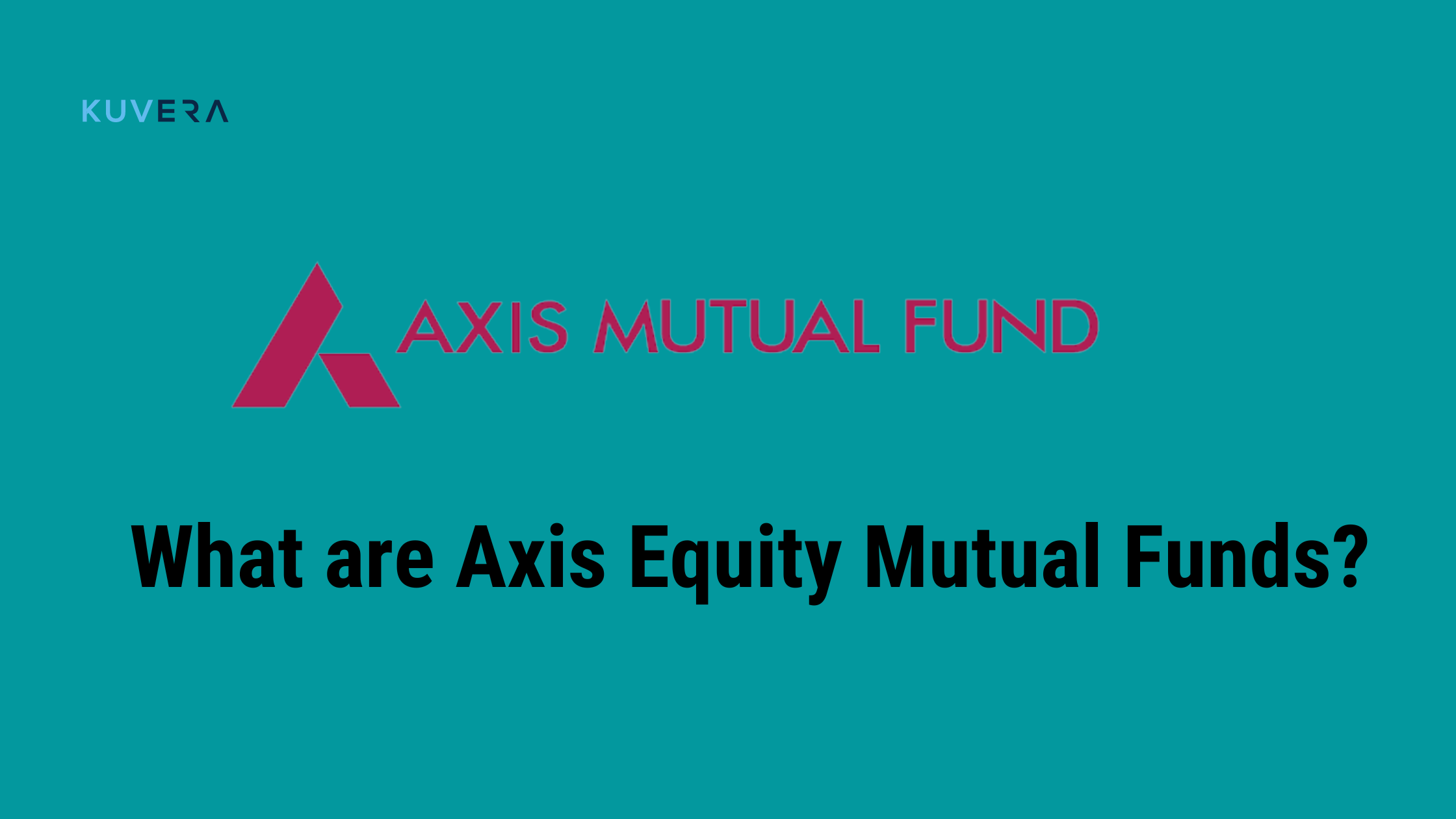 All You Need to Know about Axis Equity Funds Kuvera