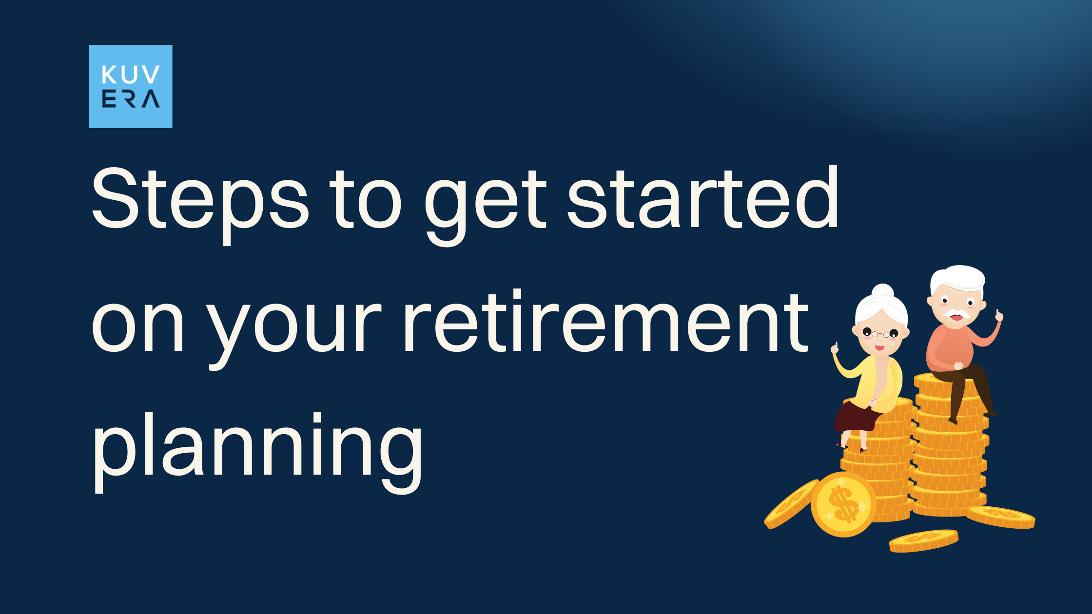 Steps to get started on your retirement planning | Kuvera