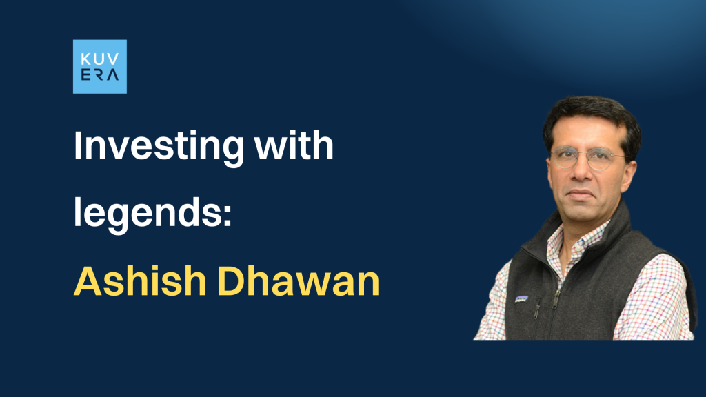 investing with legends: Ashish Dhawan