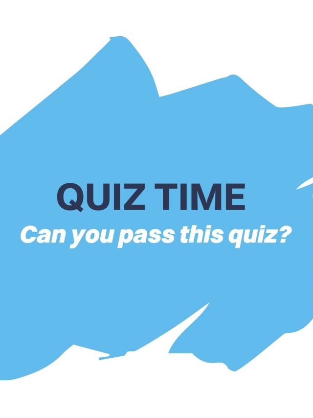 Quiz time: Can you pass this quiz?