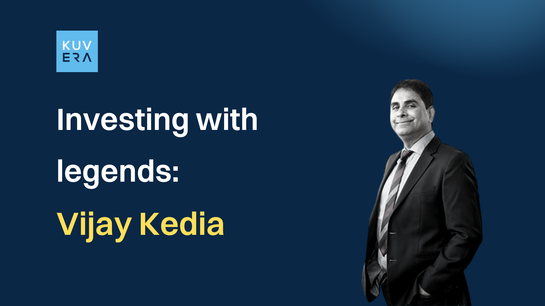 Investing with legends: Vijay Kedia 