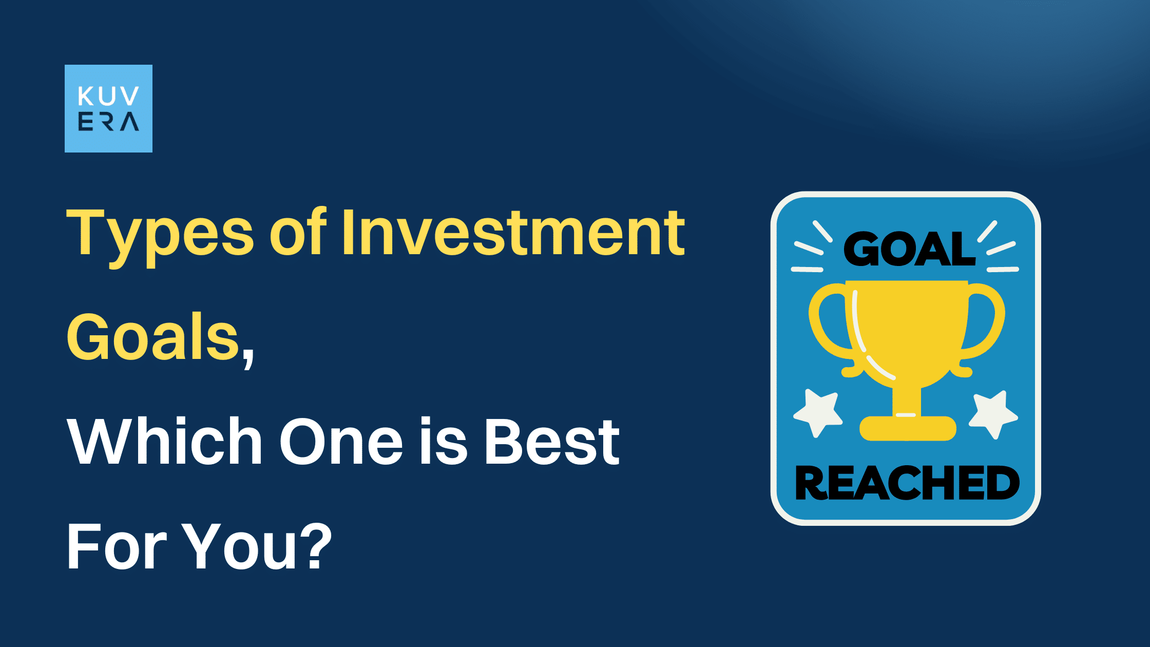Types of Investment Goals, Which One is Best For You?