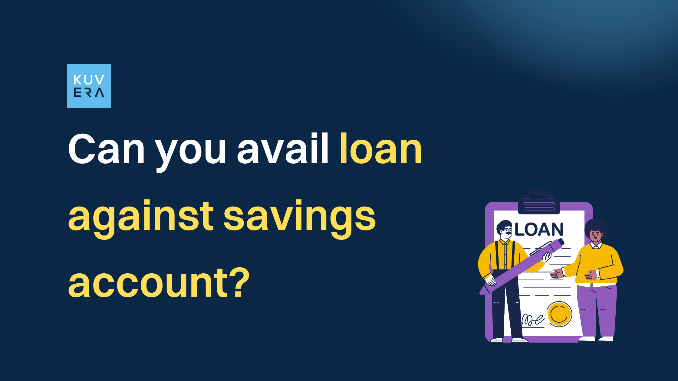 Loan Against Savings Account Pros and Cons Explained Kuvera