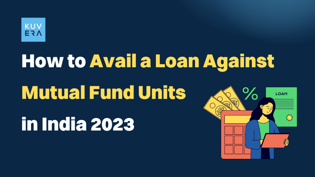 How to Avail a Loan Against Mutual Fund Units in India 2023