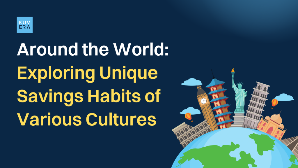 Around the World: Exploring Unique Savings Habits of Various Cultures