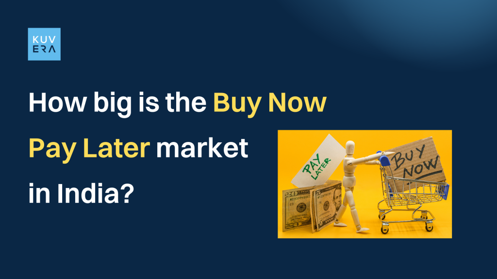 How big is the Buy Now Pay Later market in India?