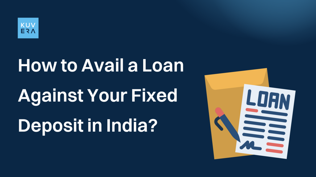 How to Avail a Loan Against Your Fixed Deposit in India?