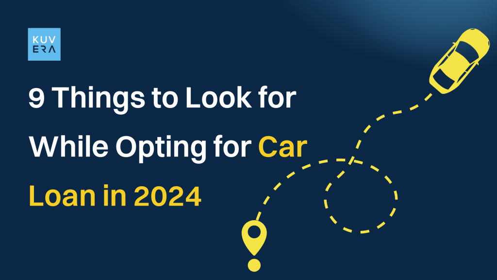 9 Things to Look for While Opting for Car Loan in 2024