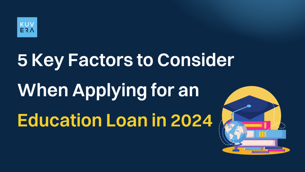 5 Key Factors to Consider When Applying for an Education Loan in 2024