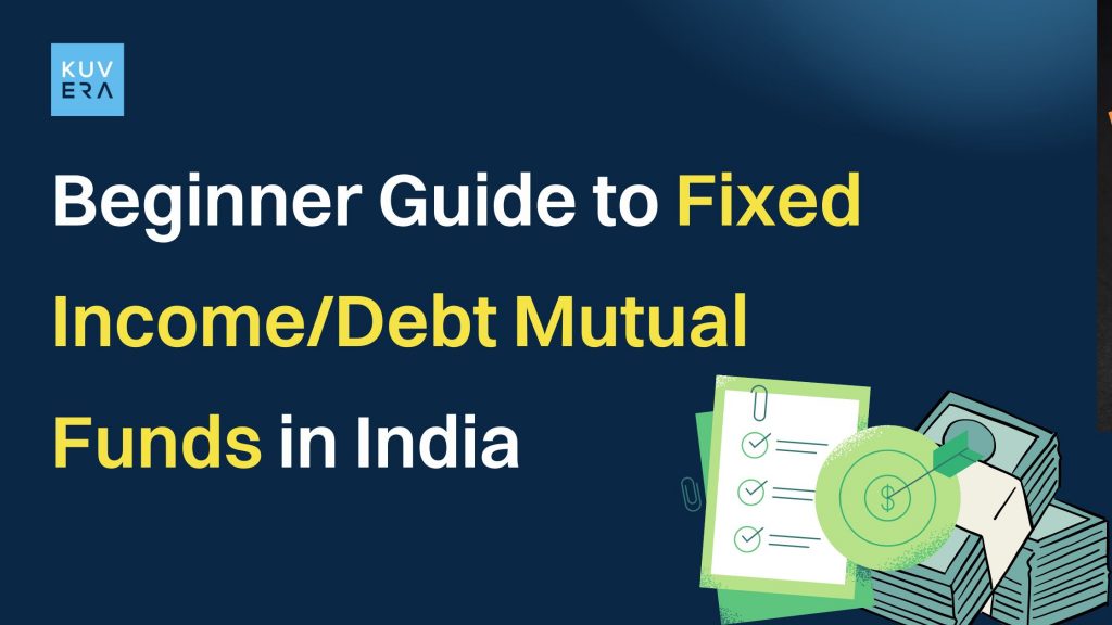 Beginner Guide to Fixed Income/Debt Mutual Funds in India