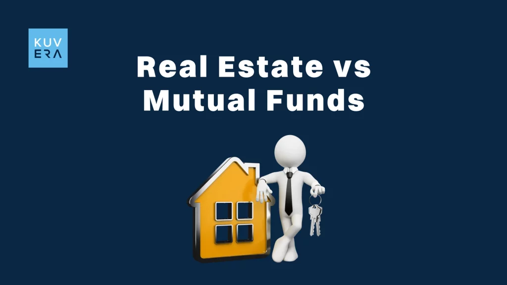 Real_Estate_vs_Mutual Funds_Kuvera