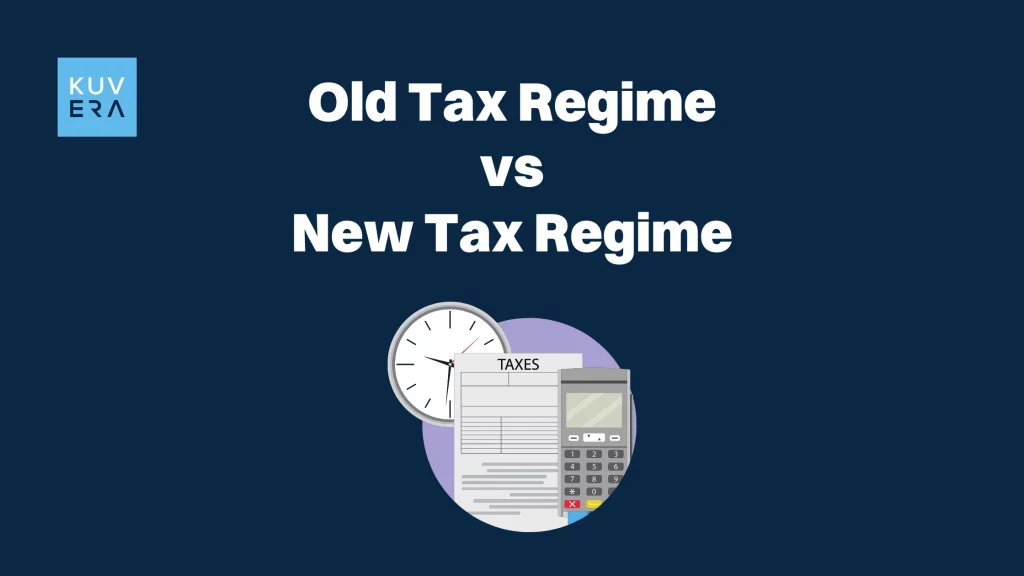 Old Tax Regime vs New Tax Regime_Kuvera