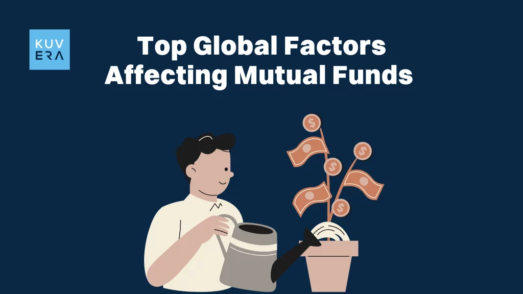 Top Global Factors Affecting Mutual Funds_Kuvera