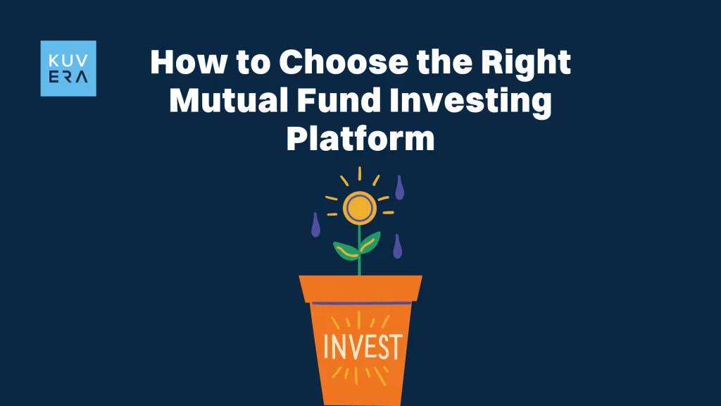 How to Choose the Right Mutual Fund Investing Platform_Kuvera