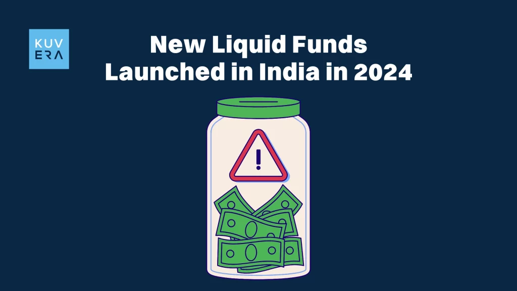 New Liquid Funds Launched in India in 2024_Kuvera