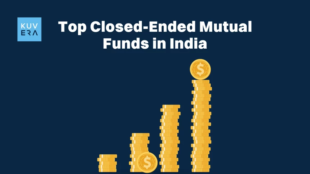 Top Closed-Ended Mutual Funds in India_Kuvera