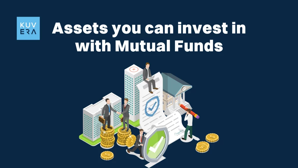 What are the assets you can invest in with mutual funds India?_Kuvera