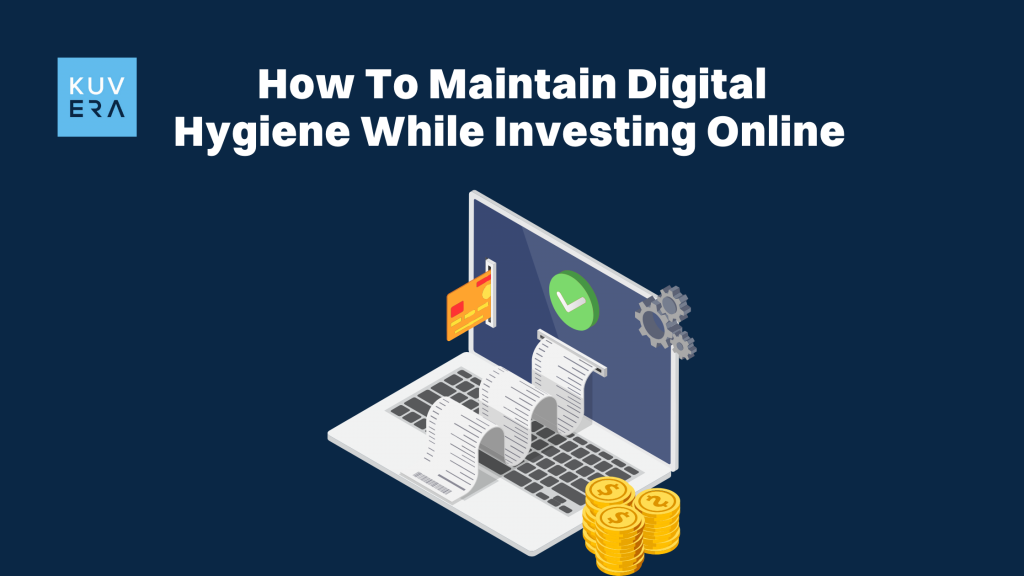 How To Maintain Digital Hygiene While Investing Online_Kuvera