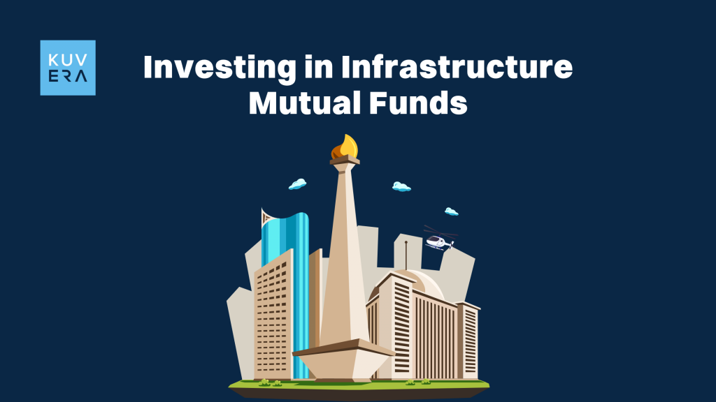 Investing in India’s Infrastructure Through Mutual Funds_Kuvera