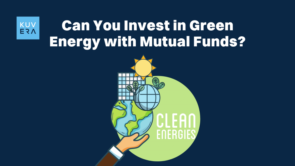 Can You Invest in Green Energy with Mutual Funds India_Kuvera