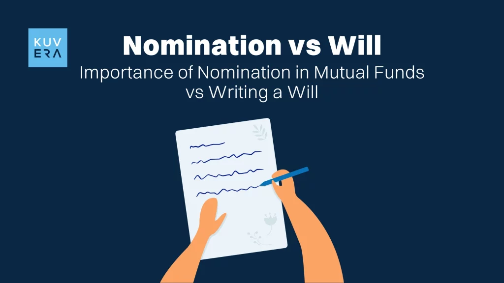 Importance of Nomination in Mutual Funds vs Writing a Will_Kuvera