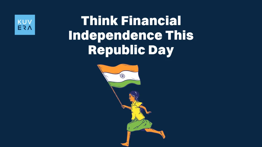 Think Financial Independence This Republic Day_Kuvera