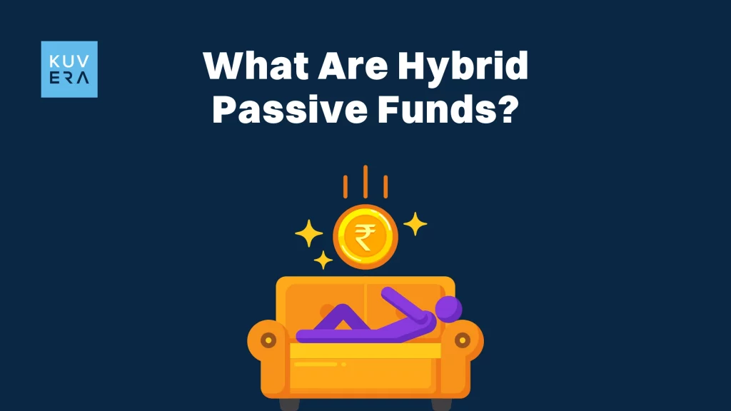 What Are Hybrid Passive Funds_Kuvera