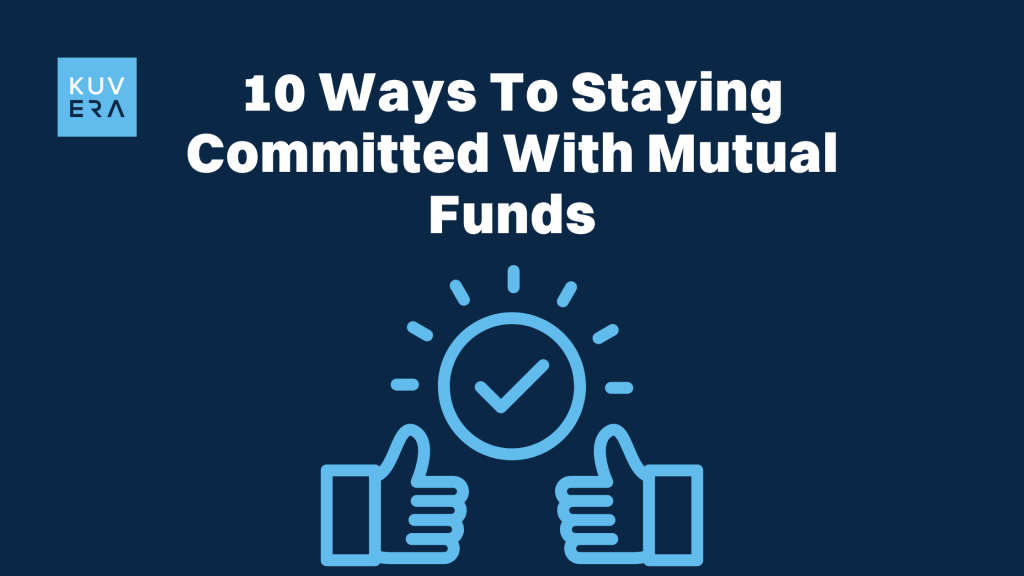 10 Ways To Staying Committed With Mutual Funds_Kuvera