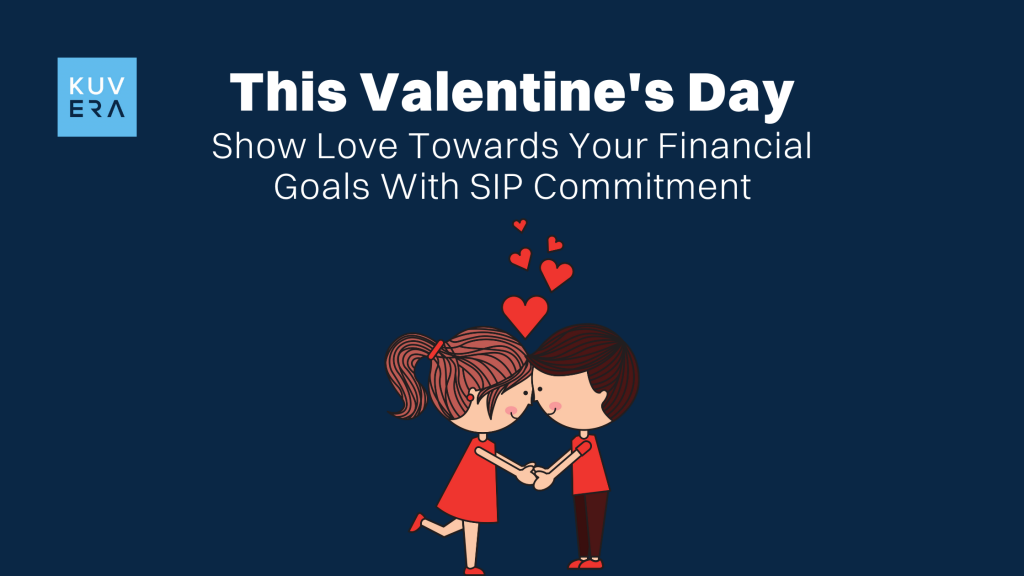 This Valentine's Day, Show Love Towards Your Financial Goals With SIP Commitment_Kuvera