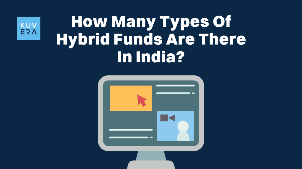 How Many Types Of Hybrid Funds Are There In India_Kuvera