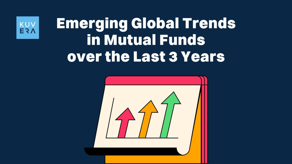 Emerging Global Trends in Mutual Funds over the Last 3 Years_Kuvera