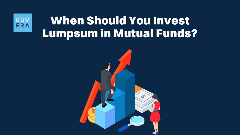 When Should you Invest Lumpsum in Mutual Funds_Kuvera