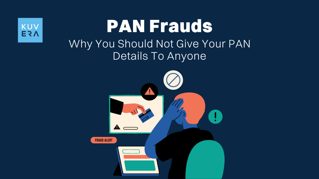 Why You Should Not Give Your PAN Details To Anyone? PAN Frauds Listed_Kuvera